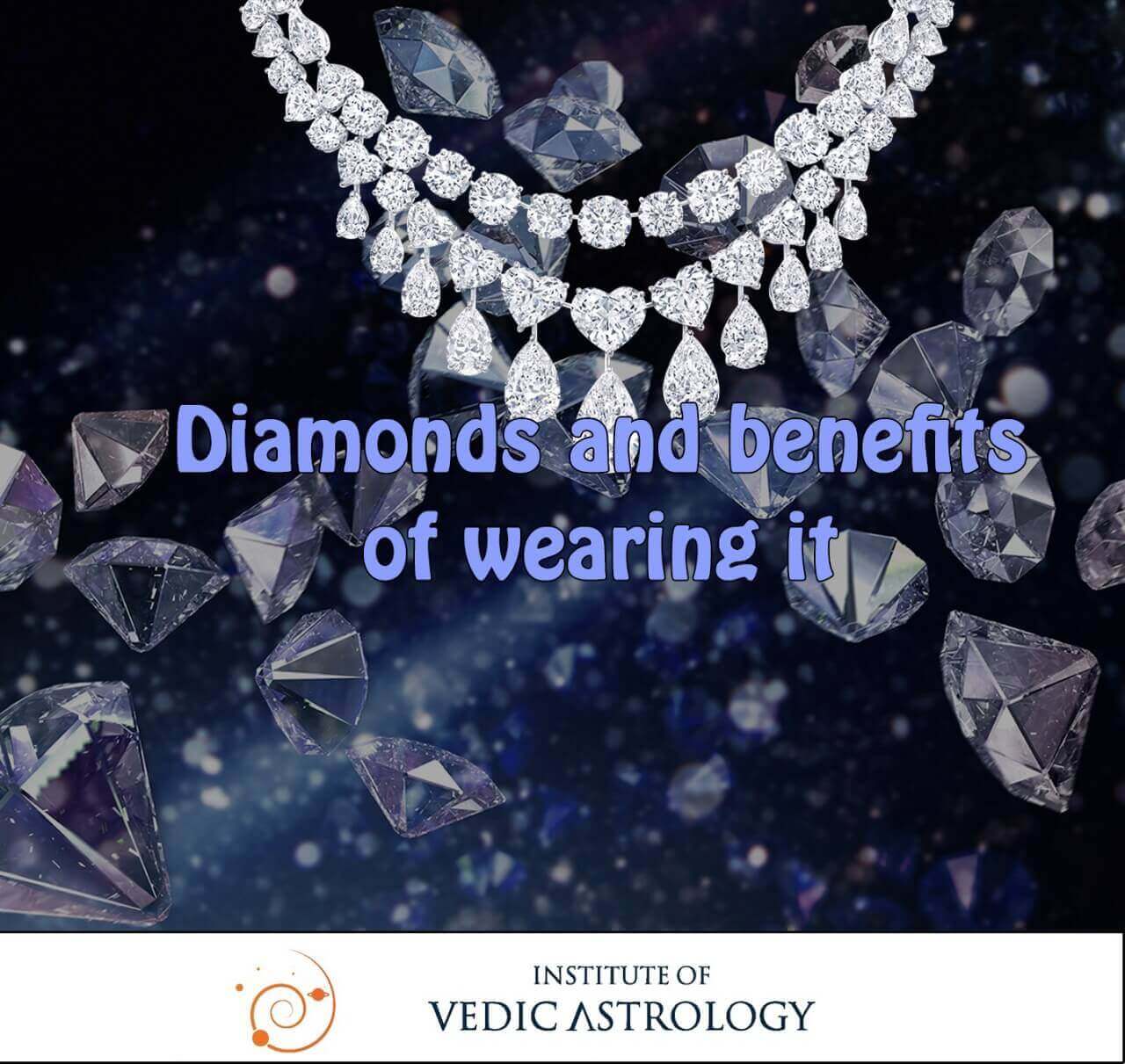 Diamonds, and benefits of wearing it