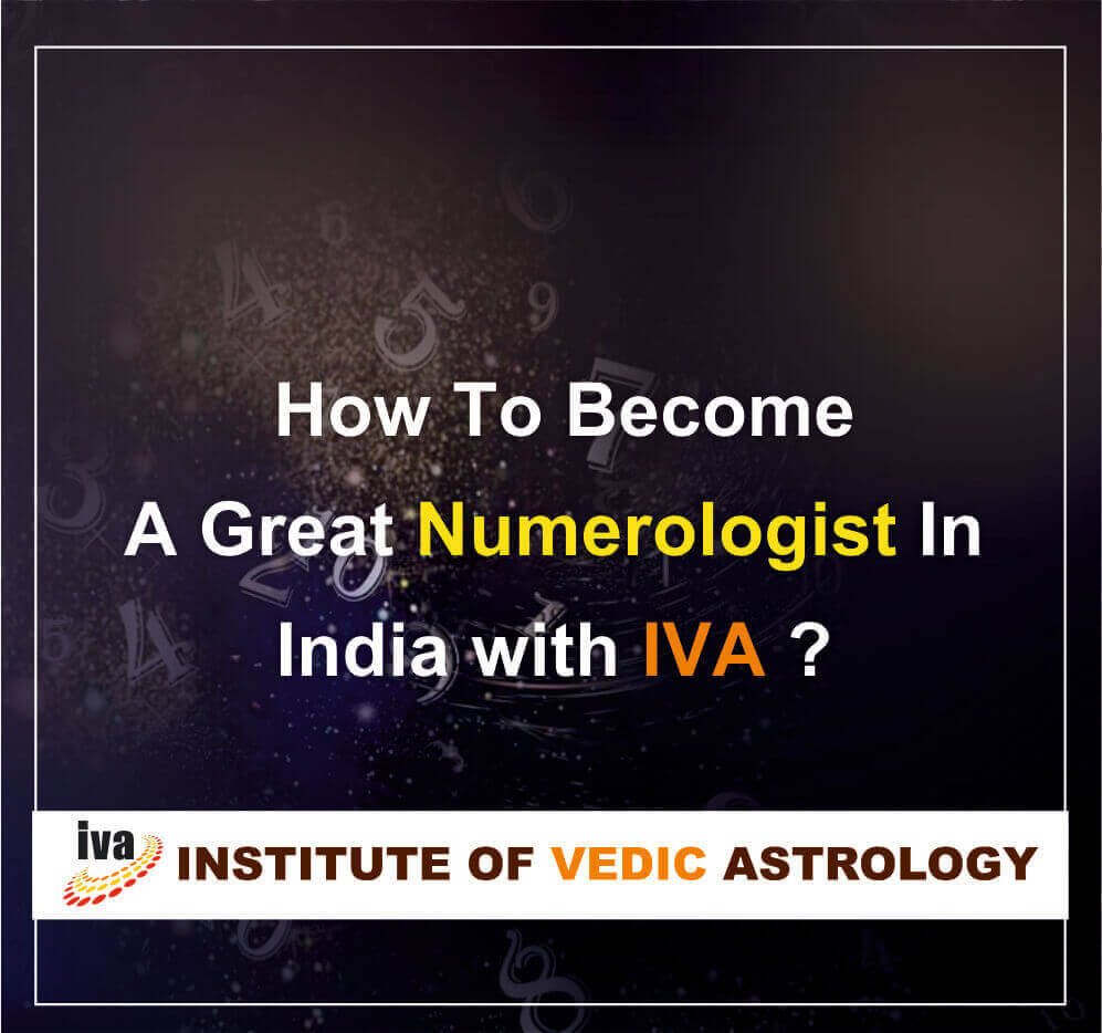 How to become a great Numerologist with Institute of Vedic Astrology