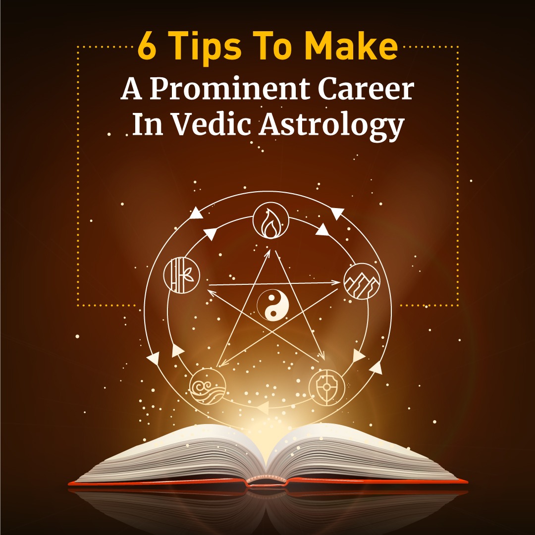 6 Tips to Make a Prominent Career in Vedic Astrology
