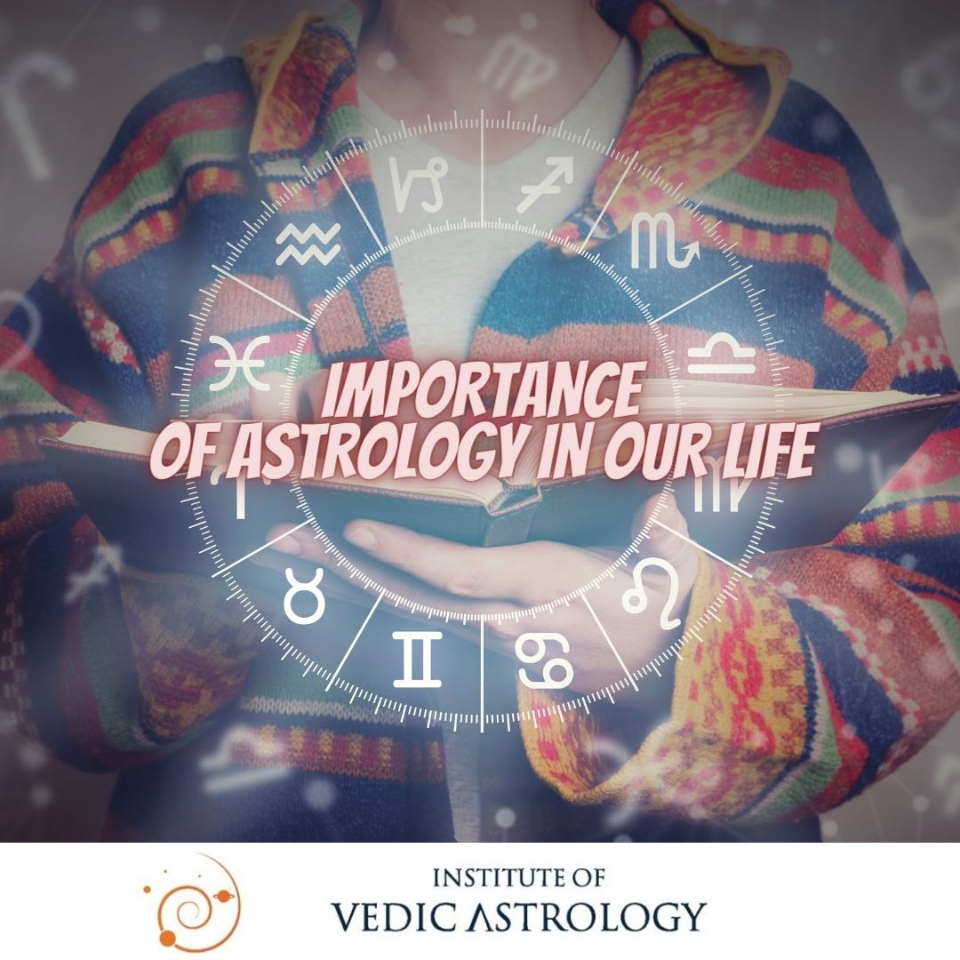 IMPORTANCE OF ASTROLOGY IN OUR LIFE