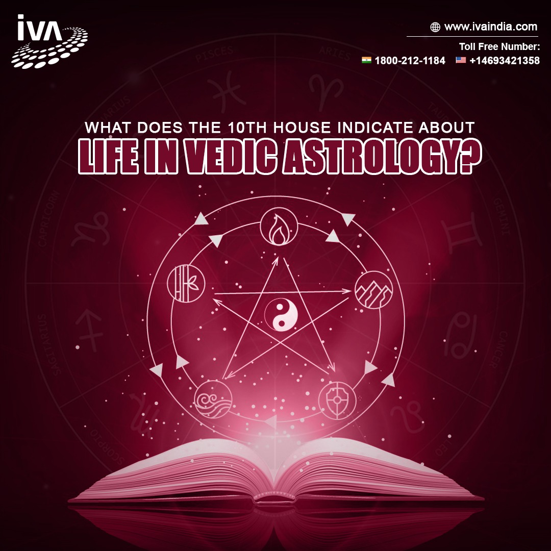 What Does the 10th House Indicate About Life in Vedic Astrology?