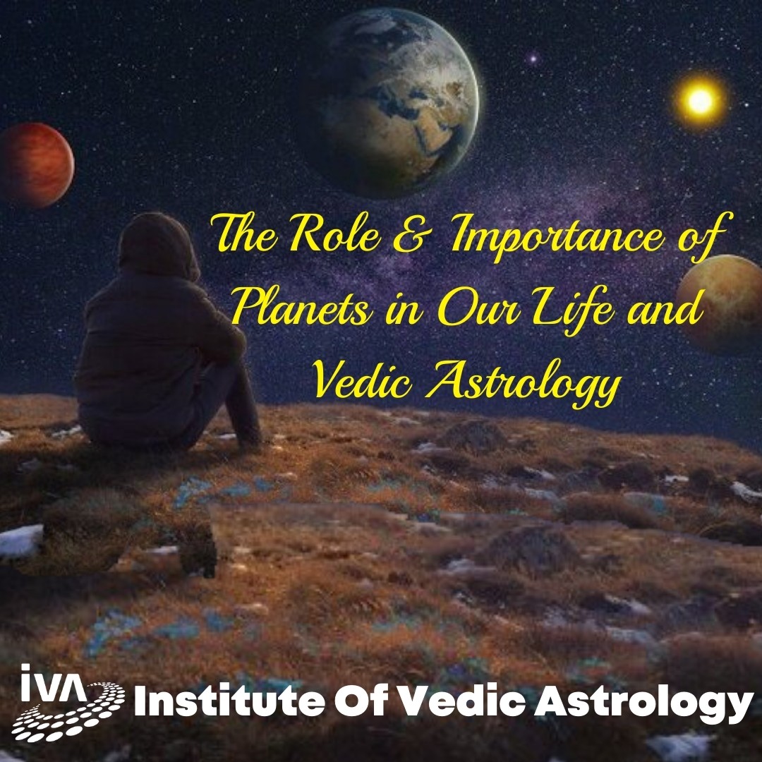 The Role & Importance of Planet in Our Life and Vedic Astrology