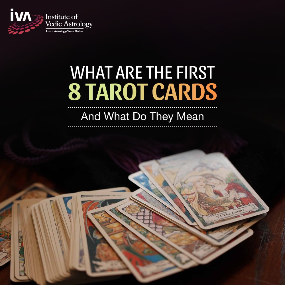 What Are The First 8 Tarot Cards And What Do They Mean